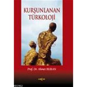 KURŞUNLANAN TÜRKOLOJİ - AHMET BURAN