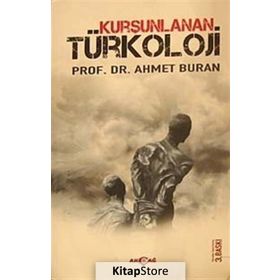 KURŞUNLANAN TÜRKOLOJİ - AHMET BURAN