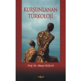 KURŞUNLANAN TÜRKOLOJİ - AHMET BURAN