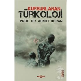 KURŞUNLANAN TÜRKOLOJİ - AHMET BURAN