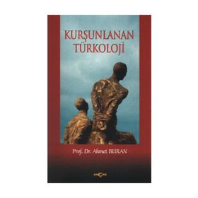 KURŞUNLANAN TÜRKOLOJİ - AHMET BURAN