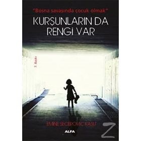 KURŞUNLARIN DA RENGI VAR BOSNA SAVAŞINDA ÇOCUK OLMAK - EMINE SEÇEROVIÇ KAŞLI