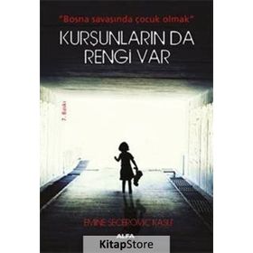 KURŞUNLARIN DA RENGI VAR BOSNA SAVAŞINDA ÇOCUK OLMAK - EMINE SEÇEROVIÇ KAŞLI