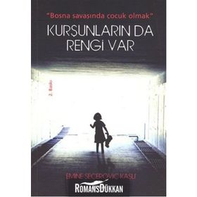 KURŞUNLARIN DA RENGI VAR BOSNA SAVAŞINDA ÇOCUK OLMAK - EMINE SEÇEROVIÇ KAŞLI