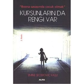 KURŞUNLARIN DA RENGI VAR BOSNA SAVAŞINDA ÇOCUK OLMAK - EMINE SEÇEROVIÇ KAŞLI