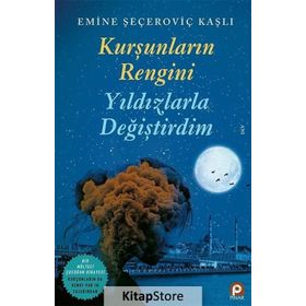 Kurşunların Rengini Yıldızlarla Değiştirdim / Emine Seçeroviç Kaşlı