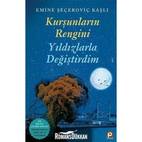 Kurşunların Rengini Yıldızlarla Değiştirdim / Emine Seçeroviç Kaşlı