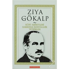 KÜRT AŞIRETLERI HAKKINDA SOSYOLOJIK TETKIKLER - ZIYA GÖKALP (ISBN:9786054369454)