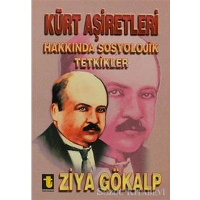 KÜRT AŞİRETLERİ HAKKINDA SOSYOLOJIK TETKIKLER - ZIYA GÖKALP