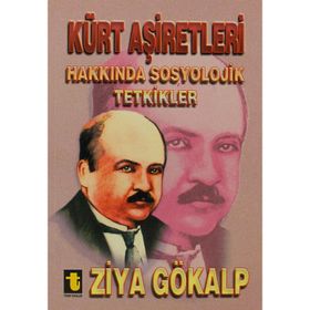 KÜRT AŞİRETLERİ HAKKINDA SOSYOLOJIK TETKIKLER - ZIYA GÖKALP
