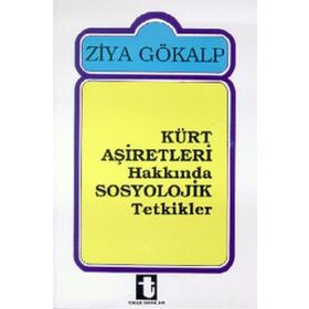 KÜRT AŞİRETLERİ HAKKINDA SOSYOLOJIK TETKIKLER - ZIYA GÖKALP