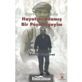 KÜRT BAHARINDA HAYATINI ADAMIŞ BIR PEŞMERGEYİM - AHMED BAMERNI