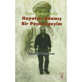 KÜRT BAHARINDA HAYATINI ADAMIŞ BIR PEŞMERGEYİM - AHMED BAMERNI