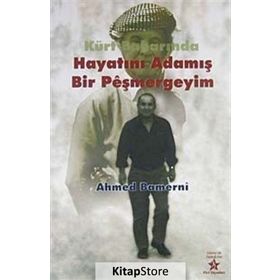 KÜRT BAHARINDA HAYATINI ADAMIŞ BIR PEŞMERGEYİM - AHMED BAMERNI