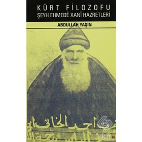 KÜRT FILOZOFU ŞEYH EHMEDE XANI HAZRETLERI - ABDULLAH YAŞIN