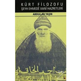 KÜRT FILOZOFU ŞEYH EHMEDE XANI HAZRETLERI - ABDULLAH YAŞIN
