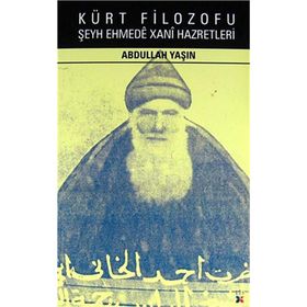 KÜRT FILOZOFU ŞEYH EHMEDE XANI HAZRETLERI - ABDULLAH YAŞIN