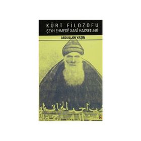 KÜRT FILOZOFU ŞEYH EHMEDE XANI HAZRETLERI - ABDULLAH YAŞIN