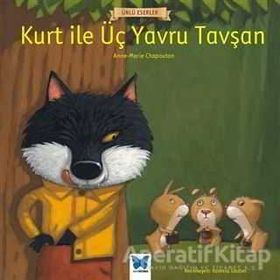 Kurt ile Üç Yavru Tavşan - Marie Chapouton - Mavi Kelebek Yayınları