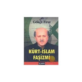 KÜRT - İSLAM FAŞİZMİ - GÖKÇE FIRAT