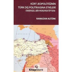 Kürt Jeopolitiğinin Türk Dış Politikasına Etkileri - Ramazan Altürk