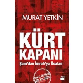 Kürt Kapanı - Şamdan İmralıya Öcalan - Murat Yetkin