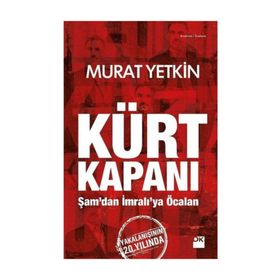 Kürt Kapanı - Şamdan İmralıya Öcalan - Murat Yetkin