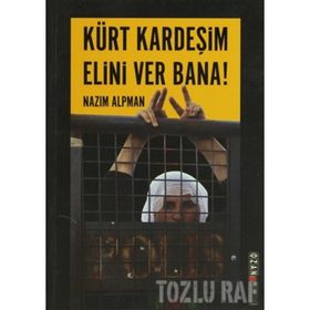 KÜRT KARDEŞIM ELINI VER BANA! KÜRT SORUNUNA EMPATIK BIR YAKLAŞIM - NAZIM ALPMAN