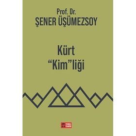 KÜRT KİMLİĞİ - ŞENER ÜŞÜMEZSOY
