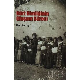 KÜRT KİMLİĞİNİN OLUŞUM SÜRECİ - NACI KUTLAY