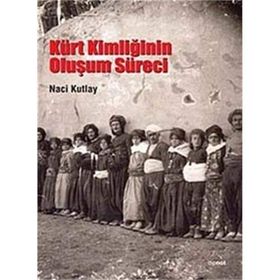 KÜRT KİMLİĞİNİN OLUŞUM SÜRECİ - NACI KUTLAY