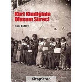 KÜRT KİMLİĞİNİN OLUŞUM SÜRECİ - NACI KUTLAY