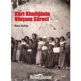 KÜRT KİMLİĞİNİN OLUŞUM SÜRECİ - NACI KUTLAY