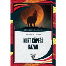 Kurt Köpeği Kazan James Oliver Curwood Dorlion Yayınevi