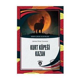 Kurt Köpeği Kazan James Oliver Curwood Dorlion Yayınevi