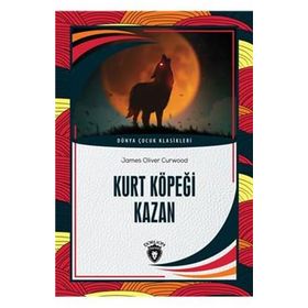 Kurt Köpeği Kazan James Oliver Curwood Dorlion Yayınevi