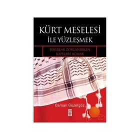 KÜRT MESELESI İLE YÜZLEŞMEK SINIRLAR ZORLANIRKEN KAPILARI AÇMAK - OSMAN GÜZELGÖZ