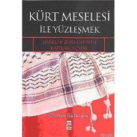KÜRT MESELESI İLE YÜZLEŞMEK SINIRLAR ZORLANIRKEN KAPILARI AÇMAK - OSMAN GÜZELGÖZ