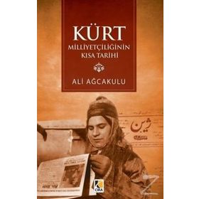Kürt Milliyetçiliğinin Kısa Tarihi - Ali Ağcakulu