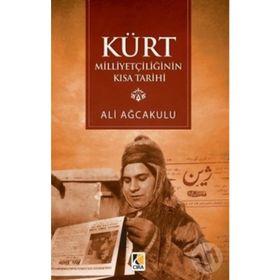 Kürt Milliyetçiliğinin Kısa Tarihi - Ali Ağcakulu