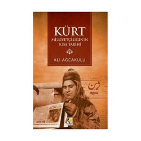 Kürt Milliyetçiliğinin Kısa Tarihi - Ali Ağcakulu