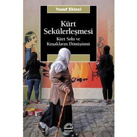 Kürt Sekülerleşmesi - Kürt Solu ve Kuşakların Dönüşümü - Yusuf Ekinci