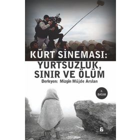 KÜRT SİNEMASI YURTSUZLUK, SINIR VE ÖLÜM - MÜJDE ARSLAN