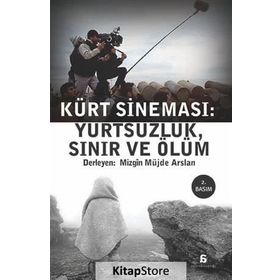 KÜRT SİNEMASI YURTSUZLUK, SINIR VE ÖLÜM - MÜJDE ARSLAN