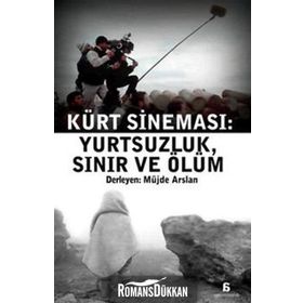 KÜRT SİNEMASI YURTSUZLUK, SINIR VE ÖLÜM - MÜJDE ARSLAN