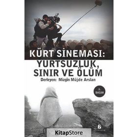 KÜRT SİNEMASI YURTSUZLUK, SINIR VE ÖLÜM - MÜJDE ARSLAN