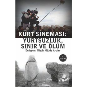 KÜRT SİNEMASI YURTSUZLUK, SINIR VE ÖLÜM - MÜJDE ARSLAN