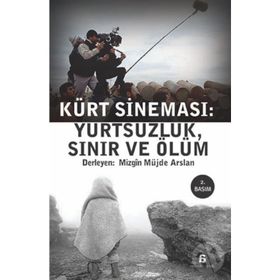 KÜRT SİNEMASI YURTSUZLUK, SINIR VE ÖLÜM - MÜJDE ARSLAN