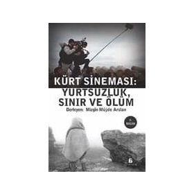 KÜRT SİNEMASI YURTSUZLUK, SINIR VE ÖLÜM - MÜJDE ARSLAN
