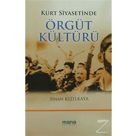 KÜRT SIYASETINDE ÖRGÜT KÜLTÜRÜ - SINAN KIZILKAYA